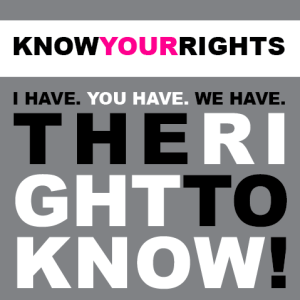 The Right to Know, Know your Rightsq