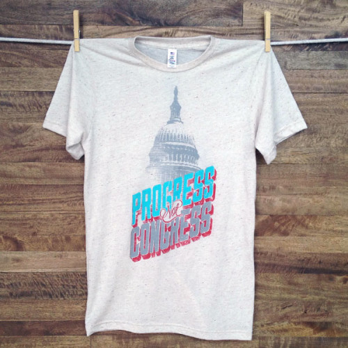 Progress Not Congress Political T-shirt, Made in the USA by PROGRESS Label