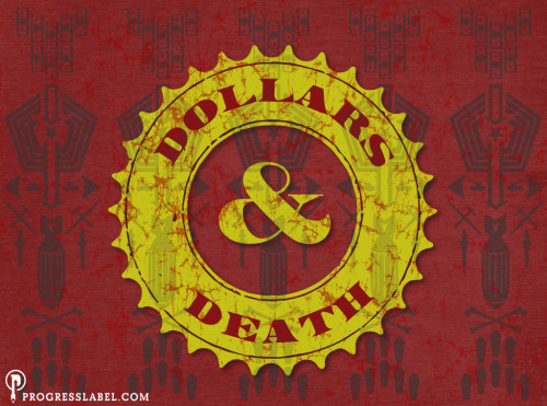 DollarsandDeathPoliticalT-shirts_byProgressLabel